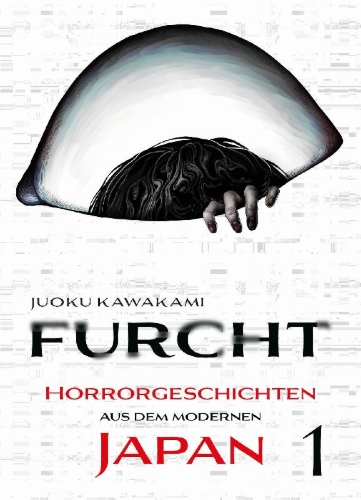 Buchcover und Innenansicht für das Buch: Furcht: Horrorgeschichten aus dem modernen Japan 01