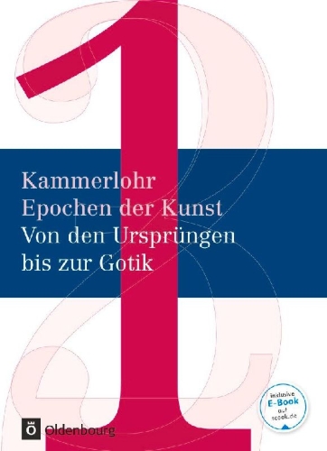 Buchcover und Innenansicht für das Buch: Kammerlohr - Epochen der Kunst Band 1 - Von den Ursprüngen bis zur Gotik. Schülerbuch