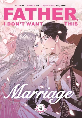 Buchcover und Innenansicht für das Buch: Father, I Don't Want This Marriage, Vol. 4