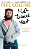 Buchcover und Innenansicht für das Buch: Not Dead Yet: The Autobiography
