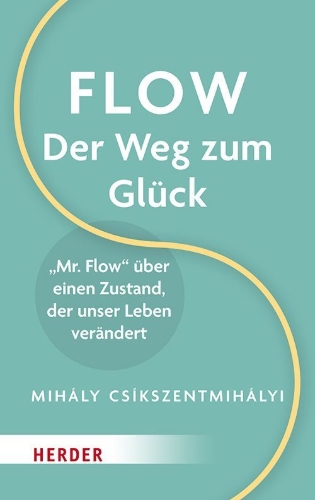 Buchcover und Innenansicht für das Buch: Flow - Der Weg zum Glück. Der Entdecker des Flow-Prinzips erklärt seine Lebenshilosophie