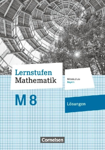 Buchcover und Innenansicht für das Buch: Lernstufen Mathematik 8. Jahrgangsstufe - Mittelschule Bayern - Lösungen zum Schülerbuch