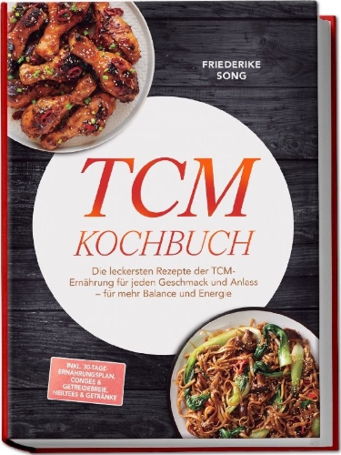 Buchcover und Innenansicht für das Buch: TCM Kochbuch: Die leckersten Rezepte der TCM-Ernährung für jeden Geschmack und Anlass - für mehr Balance und Energie - inkl. 30-Tage-Ernährungsplan, Congee & Getreidebreie, Heiltees & Getränke