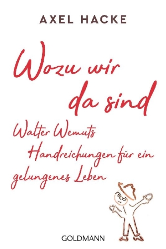 Buchcover und Innenansicht für das Buch: Wozu wir da sind. Walter Wemuts Handreichungen für ein gelungenes Leben