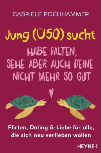Buchcover und Innenansicht für das Buch: Jung (Ü50) sucht - Habe Falten, sehe aber auch deine nicht mehr so gut