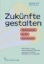 Buchcover und Innenansicht für das Buch: Zukünfte gestalten
