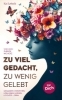 Buchcover und Innenansicht für das Buch: Zu viel gedacht, zu wenig gelebt