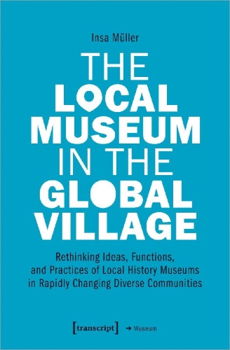 Buchcover und Innenansicht für das Buch: The Local Museum in the Global Village