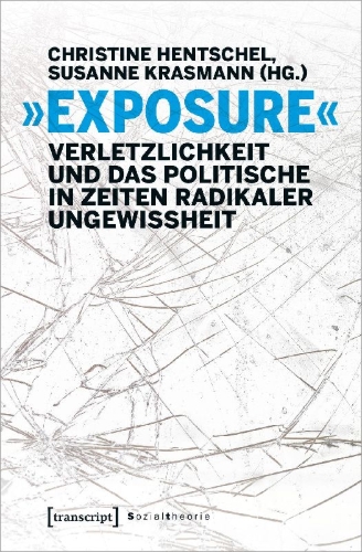 Buchcover und Innenansicht für das Buch: 'Exposure' - Verletzlichkeit und das Politische in Zeiten radikaler Ungewissheit