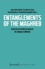 Buchcover und Innenansicht für das Buch: Entanglements of the Maghreb