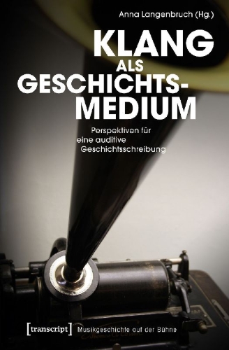 Buchcover und Innenansicht für das Buch: Klang als Geschichtsmedium