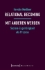 Buchcover und Innenansicht für das Buch: Relational Becoming - mit Anderen werden