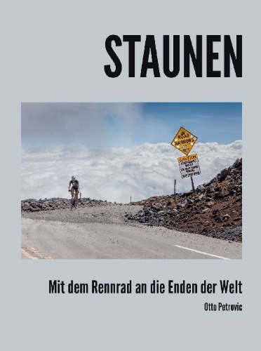 Buchcover und Innenansicht für das Buch: Staunen - Mit dem Rennrad an die Enden der Welt