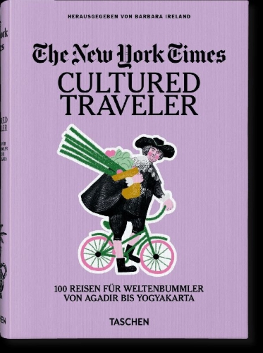 Buchcover und Innenansicht für das Buch: The New York Times. Cultured Traveler. 100 Reisen für Weltenbummler von Agadir bis Yogyakarta