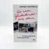 Buchcover und Innenansicht für das Buch: Wir waren Glückskinder - trotz allem. Eine deutschjüdische Familiengeschichte