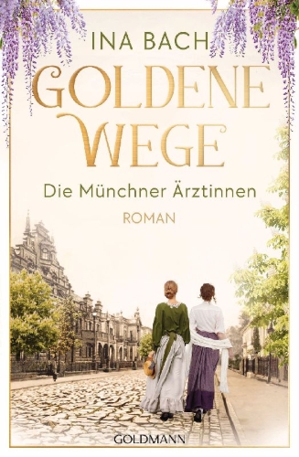 Buchcover und Innenansicht für das Buch: Goldene Wege. Die Münchener Ärztinnen
