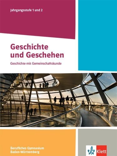 Buchcover und Innenansicht für das Buch: Geschichte und Geschehen Jahrgangsstufe 1 und 2. Schulbuch Klasse 12/13.  Ausgabe Baden-Württemberg Berufliche Gymnasien
