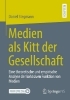 Buchcover und Innenansicht für das Buch: Medien als Kitt der Gesellschaft
