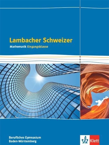Buchcover und Innenansicht für das Buch: Lambacher Schweizer Mathematik Berufliches Gymnasium Eingangsklasse. Schulbuch Klasse 11. Ausgabe Baden-Württemberg