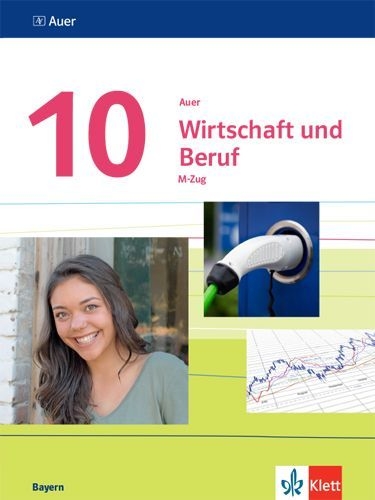 Buchcover und Innenansicht für das Buch: Auer Wirtschaft und Beruf 10. Schulbuch M-Zug Klasse 10. Ausgabe Bayern Mittelschule