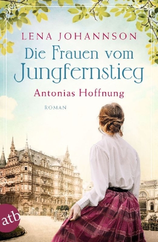 Buchcover und Innenansicht für das Buch: Die Frauen vom Jungfernstieg. Antonias Hoffnung
