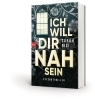 Buchcover und Innenansicht für das Buch: Ich will dir nah sein