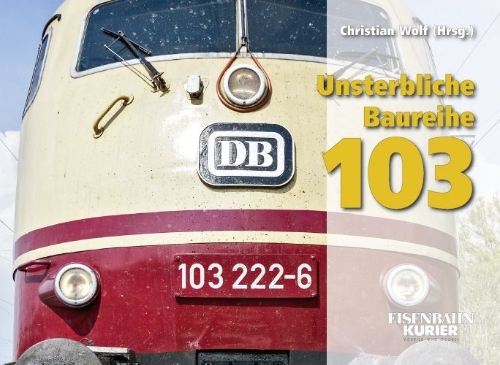 Buchcover und Innenansicht für das Buch: Unsterbliche Baureihe 103