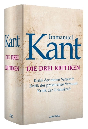 Buchcover und Innenansicht für das Buch: Die drei Kritiken - Kritik der reinen Vernunft. Kritik der praktischen Vernunft. Kritik der Urteilskraft