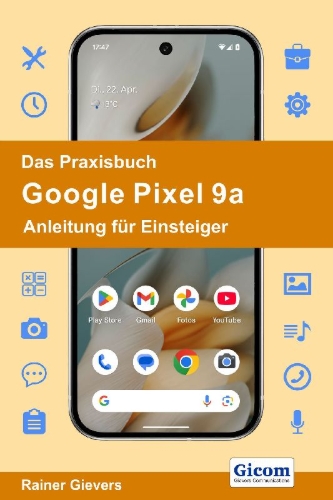 Buchcover und Innenansicht für das Buch: Das Praxisbuch Google Pixel 9a - Anleitung für Einsteiger