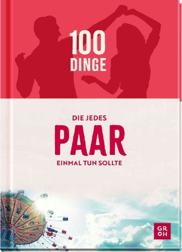 Buchcover und Innenansicht für das Buch: 100 Dinge, die jedes Paar einmal tun sollte