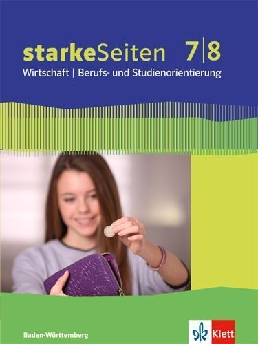 Buchcover und Innenansicht für das Buch: Starke Seiten Wirtschaft. Berufs- und Studienorientierung / Schülerbuch 7/8. Ausgabe Baden-Württemberg ab 2017