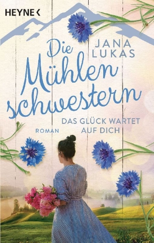 Buchcover und Innenansicht für das Buch: Die Mühlenschwestern - Das Glück wartet auf dich