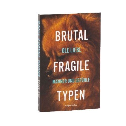 Buchcover und Innenansicht für das Buch: Brutal fragile Typen. Männer und Gefühle