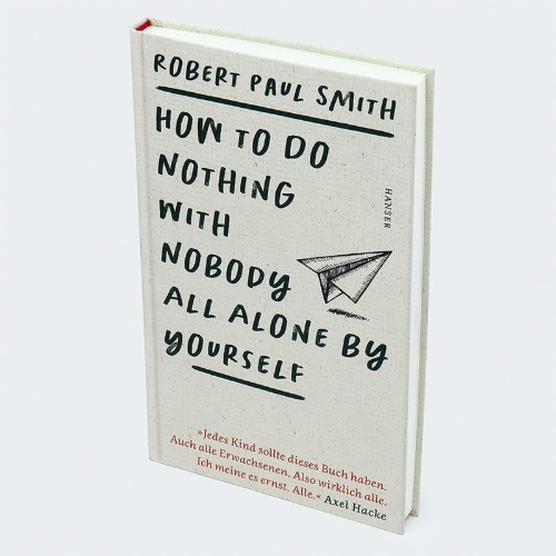 Buchcover und Innenansicht für das Buch: How to Do Nothing with Nobody, All Alone by Yourself