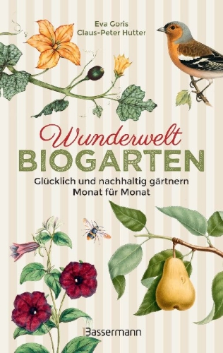 Buchcover und Innenansicht für das Buch: Wunderwelt Biogarten. Glücklich und nachhaltig gärtnern - Monat für Monat