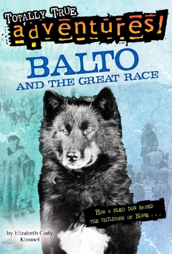 Buchcover und Innenansicht für das Buch: Balto and the Great Race (Totally True Adventures)