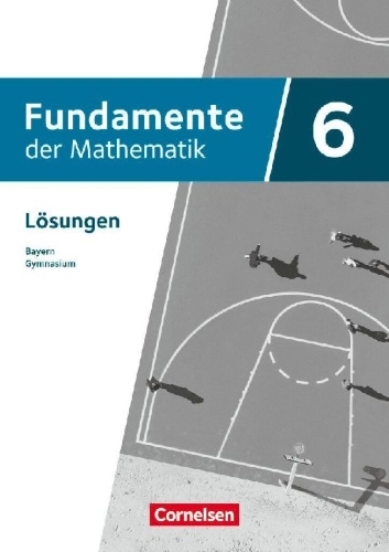 Buchcover und Innenansicht für das Buch: Fundamente der Mathematik 6. Jahrgangsstufe - Bayern - Ausgabe 2023 - Lösungen zum Schulbuch