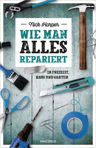 Buchcover und Innenansicht für das Buch: How to Repair Everything. A Green Guide to Fixing Stuff