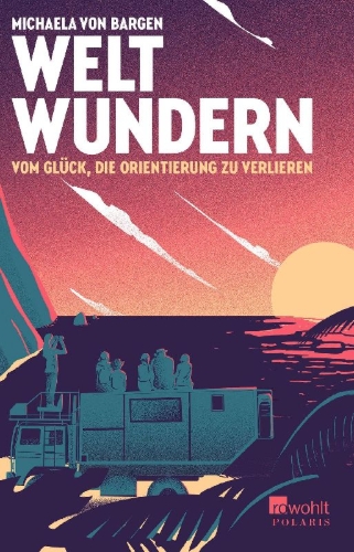 Buchcover und Innenansicht für das Buch: Weltwundern - Vom Glück, die Orientierung zu verlieren