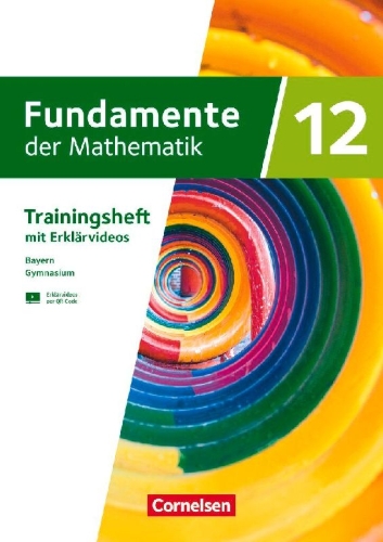 Buchcover und Innenansicht für das Buch: Fundamente der Mathematik 12. Jahrgangsstufe. Bayern - Trainingsheft mit Medien