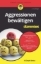Buchcover und Innenansicht für das Buch: Aggressionen bewältigen für Dummies