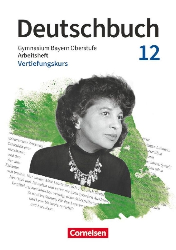 Buchcover und Innenansicht für das Buch: Deutschbuch 12. Jahrgangsstufe Oberstufe. Zum LehrplanPLUS - Bayern - Vertiefungskurs - Arbeitsheft mit Lösungen