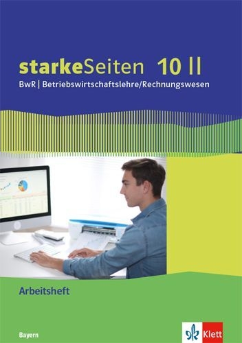 Buchcover und Innenansicht für das Buch: starkeSeiten BwR - Betriebswirtschaftslehre/ Rechnungswesen 10 II. Arbeitsheft Klasse 10. Ausgabe Bayern Realschule