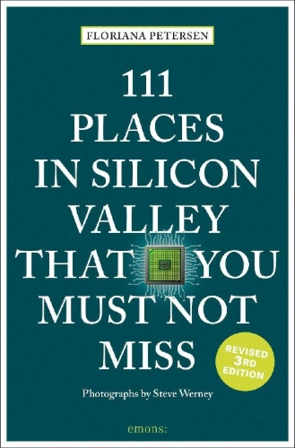 Buchcover und Innenansicht für das Buch: 111 Places in Silicon Valley That You Must Not Miss