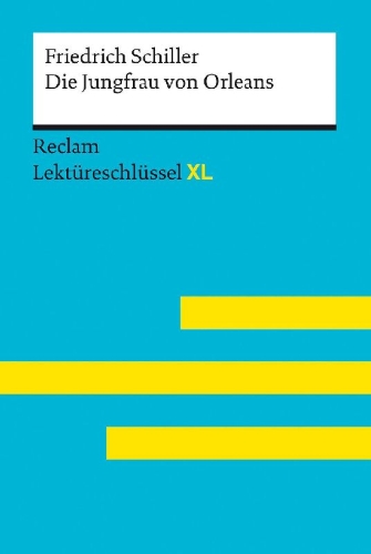 Buchcover und Innenansicht für das Buch: Die Jungfrau von Orleans von Friedrich Schiller: Lektüreschlüssel mit Inhaltsangabe, Interpretation, Prüfungsaufgaben mit Lösungen, Lernglossar. (Reclam Lektüreschlüssel XL)
