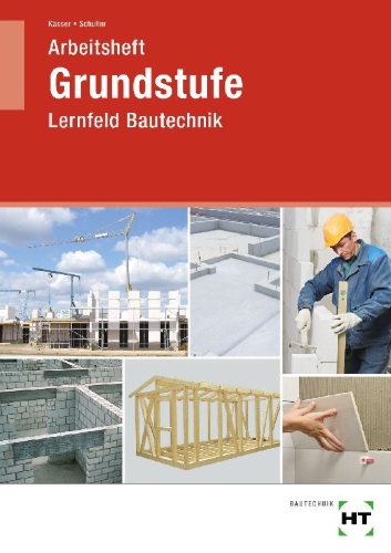Buchcover und Innenansicht für das Buch: Arbeitsheft Grundstufe Lernfeld Bautechnik