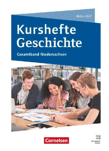 Buchcover und Innenansicht für das Buch: Kurshefte Geschichte - Gesamtband Niedersachsen - Abitur 2027 - Ausgabe 2025 - Schulbuch mit digitalen Medien