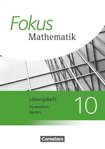 Buchcover und Innenansicht für das Buch: Fokus Mathematik 10. Jahrgangsstufe - Bayern - Lösungen zum Schülerbuch