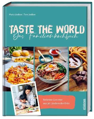 Buchcover und Innenansicht für das Buch: Taste the World Das Familienkochbuch