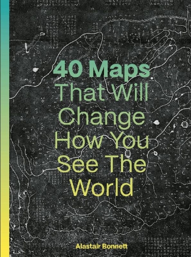 Buchcover und Innenansicht für das Buch: 40 Maps That Will Change How You See the World